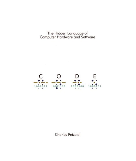 Code: The Hidden Language of Computer Hardware and Software